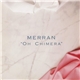 Merran - Oh Chimera