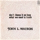 John L. Watson - Don't Blame It On Love / What We Need Is Truth