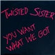 Twisted Sister - You Want What We Got